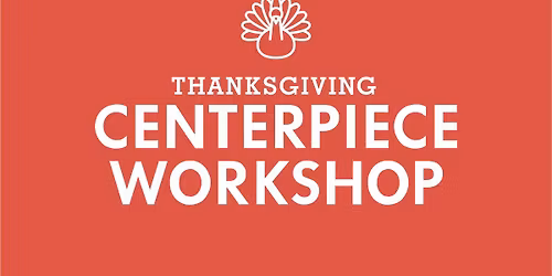 Thanksgiving Centerpiece Floral Workshop