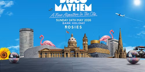 *ROSIES BIRMINGHAM BANK HOLIDAY SUNDAY\u2796DISCO MAYHEM 
