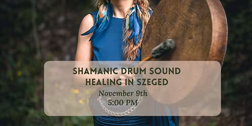 Shamanic Drum Sound Healing in Szeged