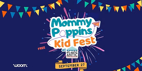 MommyPoppins Kid Fest @ Atlantic Antic