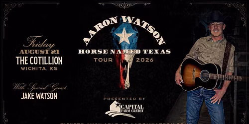 Aaron Watson \u00b7 August 21 \u00b7 The Cotillion \u00b7 Wichita, KS