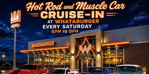 Hot Rod and Muscle Car Cruise-In at Whataburger