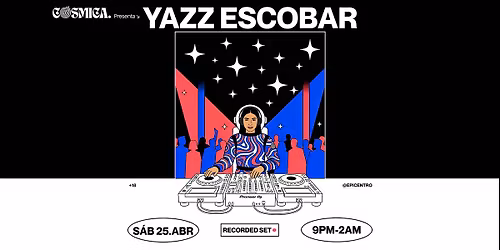 C\u00f3smica presenta: Yazz Escobar (DJ Set) en Chihuahua