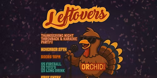 Leftovers - Thanksgiving Night Karaoke & Throwback party!