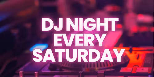 DJ Every Saturday