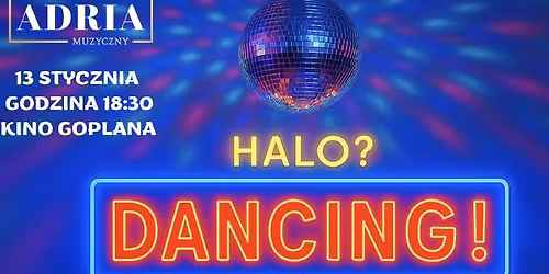 Teatr Muzyczny ADRIA- \u201eHalo, Dancing\u201d.