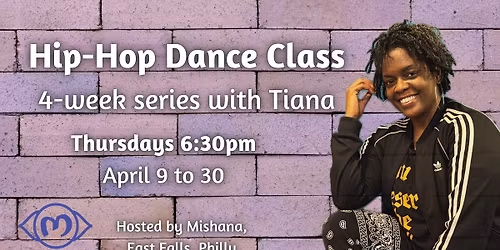 Hip-Hop Dance Class! April 2026, Mishana Philly