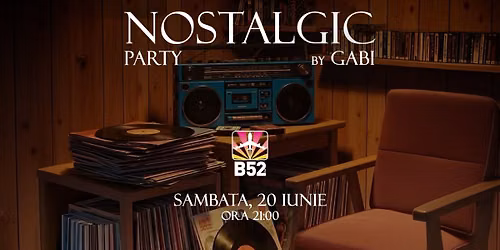 Nostalgic Party by Gabi @ B52 The Club