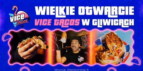 WIELKIE OTWARCIE VICE TACOS \ud83c\udf2eW GLIWICACH \ud83d\udd25