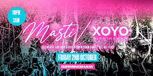 Masti - Bollywood Special - XOYO Bimingham [TICKETS DROP FRIDAY 10AM!]