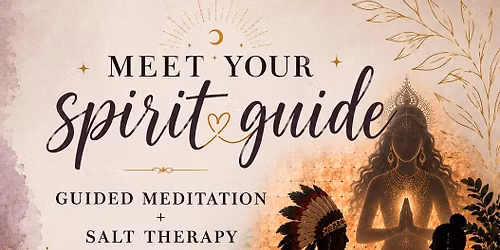 MEET YOUR SPIRIT GUIDE - GUIDED MEDITATION + SALT THERAPY