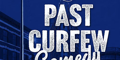 Past Curfew Comedy Show
