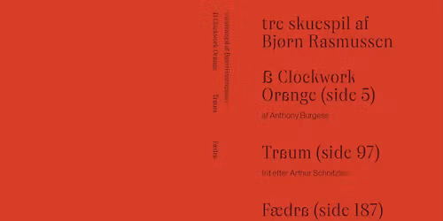 Udgivelsesreception for 'Tre skuespil af Bj\u00f8rn Rasmussen \u2013 A Clockwork Orange, Traum og F\u00e6dra\u2019