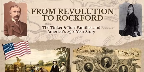 From Revolution to Rockford: The Tinker & Dorr Families & America's 250-Year Story - Summer Lecture