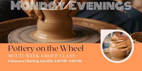 GROUP CLASS: Monday Evening Pottery on the Wheel