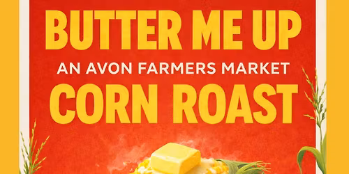 Butter Me Up: An Avon Farmers Market Corn Roast