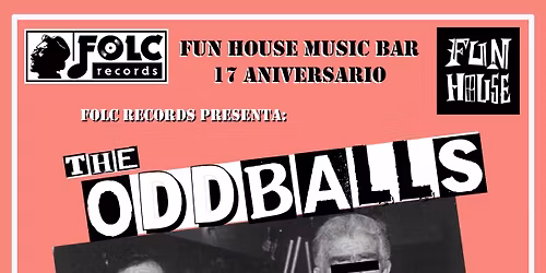 THE ODDBALLS + EH, MERTXE! (Fiesta Aniversario Fun House) 