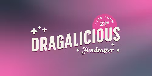 Dragalicious | 21+ Late Show