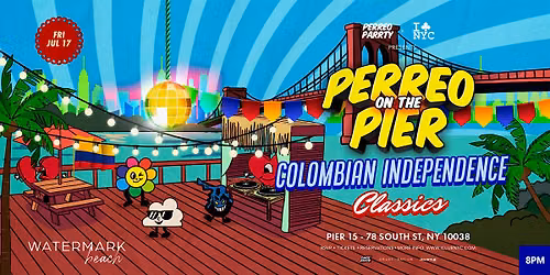 COLOMBIAN INDEPENDENCE CLASSICS - PERREO ON THE PIER @ WATERMARK