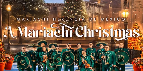 Mariachi Herencia de Mexico - A Mariachi Christmas at James Lumber Center for the Performing Arts