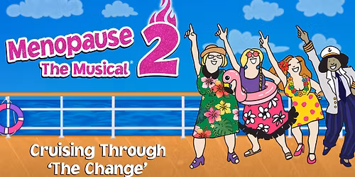 Menopause The Musical 2: Cruising Through \u2018The Change\u2019\u00ae