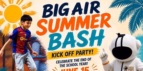 Big Air Summer Kick Off Party!! Celebrate The End Of School!! 