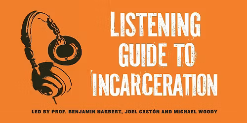 Next Series Presents: Listening Guide to Incarceration