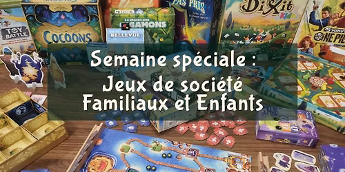 Mercredi et samedi : semaine sp\u00e9ciale jeux familiaux & enfants ! \ud83d\udc68\u200d\ud83d\udc69\u200d\ud83d\udc67\u200d\ud83d\udc66
