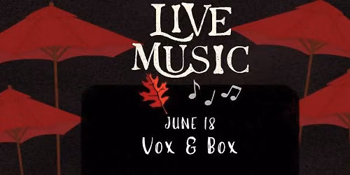 Live Music \u2022 Vox & Box