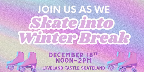 CMH Skate into Winter Break Event