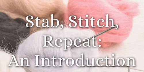 Stab, Stitch, Repeat: An Introduction to Felted Embroidery
