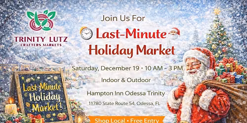 \ud83c\udf81\u2728 Last-Minute Holiday Market \u2013 Trinity Crafters Market \u2728\ud83c\udf81