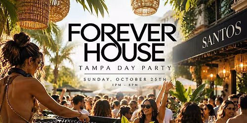 FOREVER HOUSE | Tampa Day Party