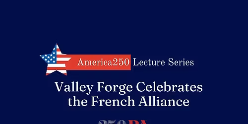 Valley Forge Celebrates the French Alliance