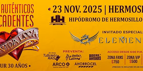 Los Autenticos Decadentes "Tour 30 a\u00f1os MI VIDA LOCA" & Element - en Hermosillo HH