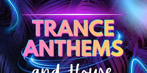 Trance Anthems and House Classics