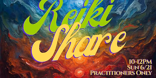 Reiki Share for Practitioners! All Levels Welcome!