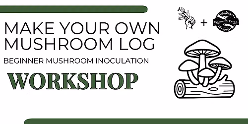 Make Your Own Mushroom Log: Beginner Mushroom Inoculation