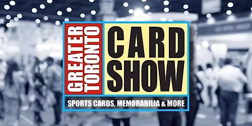 Greater Toronto Sports Card Show Vaughan Edition