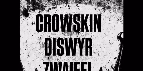 CROWSKIN + DISWYR + ZWAIFEL @U-24, Potsdam-Babelsberg