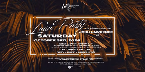 Luau Party at Myth Nightclub feat. JOSH LAWRENCE | 10.03.26