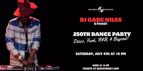 DJ Gabe Niles & Friends 250th Dance Party: Disco, Funk, R&B & Beyond @ Elevation 27 (Ages 21 & Up)