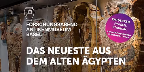 Forschungsabend \u2013 Das Neueste aus dem Alten \u00c4gypten \u2013 Live mit Forschenden und Kurator*innen