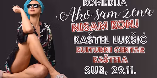 HIT KOMEDIJA \u2013 AKO SAM \u017dENA NISAM KONJ @ KA\u0160TEL LUK\u0160I\u0106