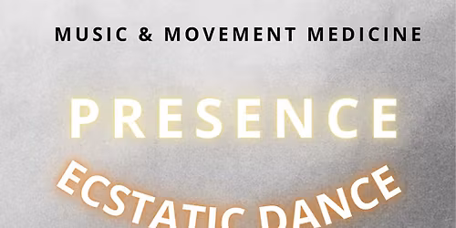 Ecstatic Dance \u2022 Presence