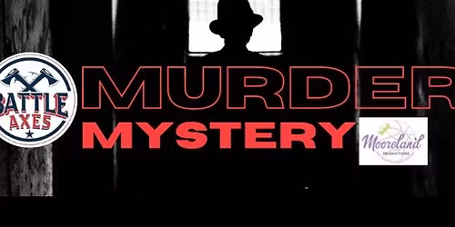 Murder Mystery - "You Know the Old Saying" - A Mooreland Productions Event