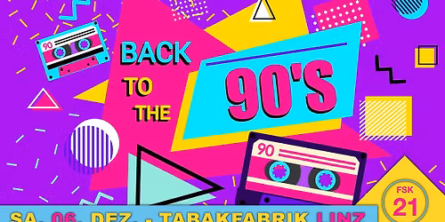 Back to the 90`s - Die Party und Zeitreise @ Tabakfabrik (21+)