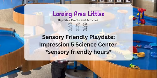 Sensory Friendly Playdate: Impression 5 Science Center