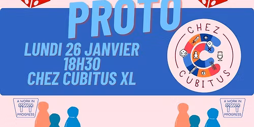 Soir\u00e9e Proto - Chez Cubitus XL !
