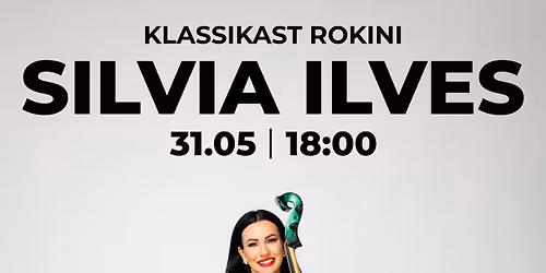 \ud83c\udfbb Silvia Ilves - \u201cKlassikast rokini\u201d